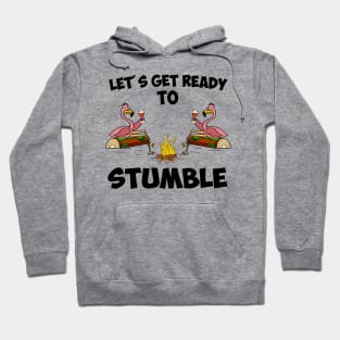 Lets get ready to stumble Flamingo camping Hoodie